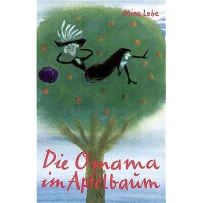 Die Omama im Apfelbaum - Lobe, Mira