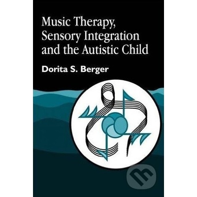 Music Therapy, Sensory Integration and the Autistic Child
