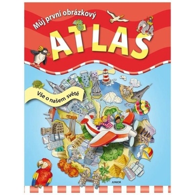 Můj první obrázkový atlas - Vše o našem světě