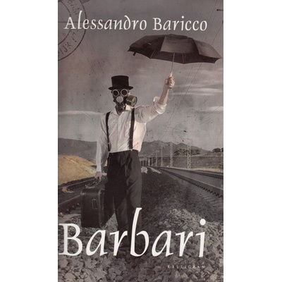 Barbari - Alessandro Baricco