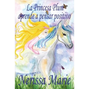 Princesa Plum aprende a pensar positivo (cuentos infantiles, libros infantiles, libros para los ninos, libros para ninos, libros para bebes, libros de | NERISSA MARIE (ISBN: 9781925647310)