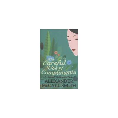 Careful Use Of Compliments | Alexander McCall Smith