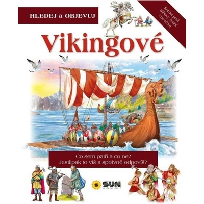 Vikingové - Hledej a Objevuj NAKLADATELSTVÍ SUN s.r.o.