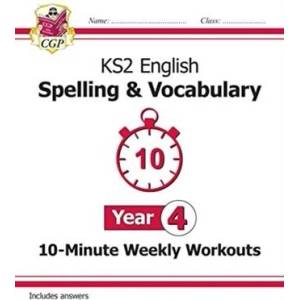 KS2 English 10-Minute Weekly Workouts: Spelling & Vocabulary - Year 4 (ISBN: 9781789082968)