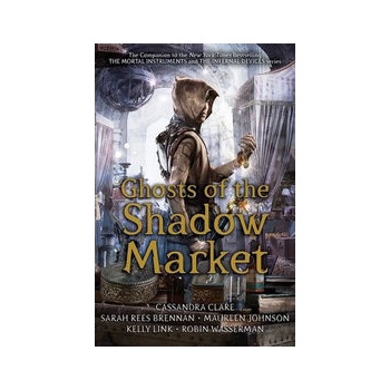 Ghost of the Shadow Market - Cassandra Clare