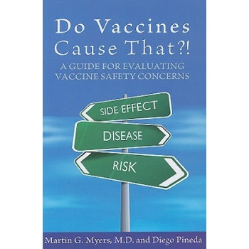 Do Vaccines Cause That? ! : A Guide for Evaluating Vaccine Safety Concerns | Martin G Myers, Diego Pineda