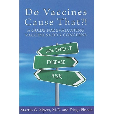 Do Vaccines Cause That? ! : A Guide for Evaluating Vaccine Safety Concerns | Martin G Myers, Diego Pineda