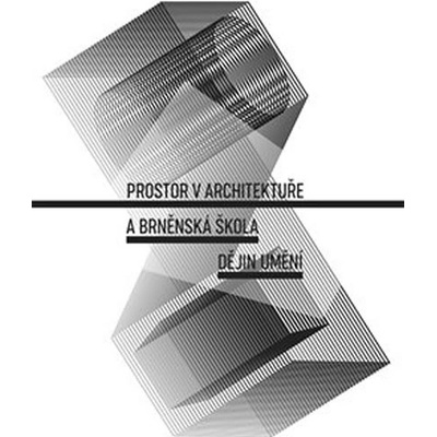 Prostor v architektuře a brněnská škola dějin umění - Jan Galeta
