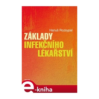 Základy infekčního lékařství - Hanuš Rozsypal