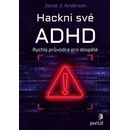 Hackni své ADHD - Jesse J. Anderson