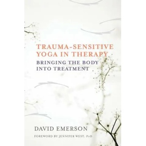 Trauma-Sensitive Yoga in Therapy | David Emerson, Joseph Spinazzola, Jennifer West (ISBN: 9780393709506)
