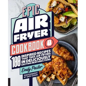 Epic Air Fryer Cookbook | Emily Paster (ISBN: 9781558329959)