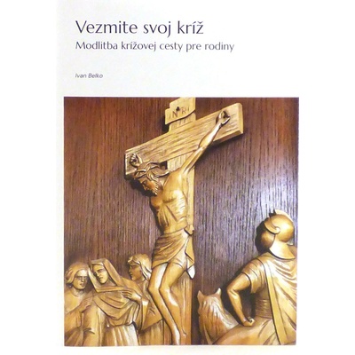 Vezmite svoj kríž - Modlitba krížovej cesty pre rodiny