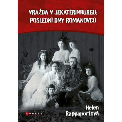 Vražda v Jekatěrinburgu: poslední dny Romanovců - Helen Rappaport