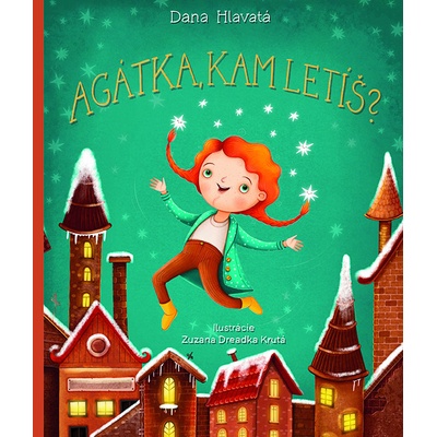 Agátka, kam letíš?