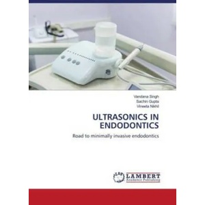 ULTRASONICS IN ENDODONTICS | Sachin Gupta, Vineeta Nikhil (ISBN: 9786204743394)