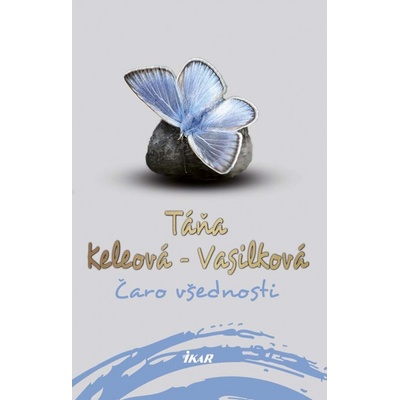 Táňa Keleová-Vasilková - Čaro všednosti, 2. vydanie