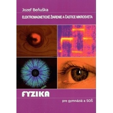 Učebnica fyziky pre gymnáziá a SOŠ : EM žiarenie a častice mikrosveta