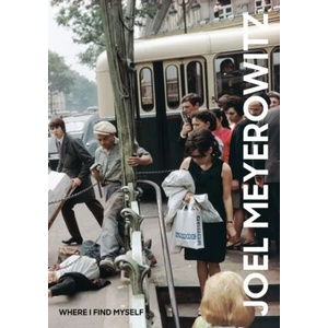 Joel Meyerowitz: Where I Find Myself (ISBN: 9781786271860)