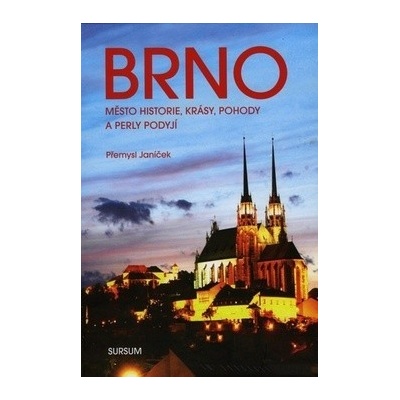 Brno město historie, krásy, pohody a perly Podyjí