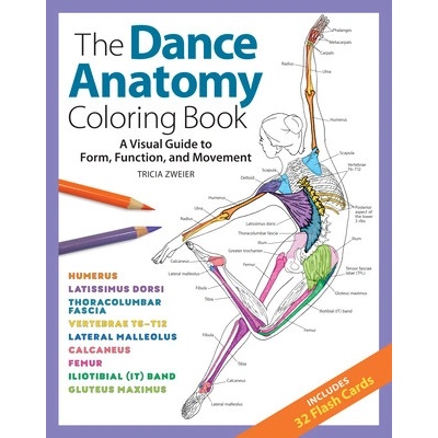 The Dance Anatomy Coloring Book: A Visual Guide to Form, Function, and Movement Zweier TriciaPaperback