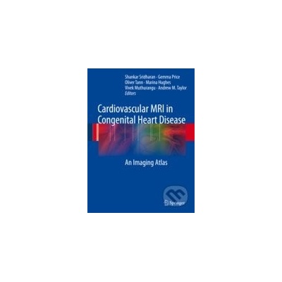 Cardiovascular MRI in Congenital Heart Disease - Shankar Sridharan, Gemma Price, Oliver Tann