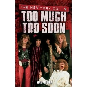 New York Dolls, The: Too Much Too Soon | Nina Antonia (2002)