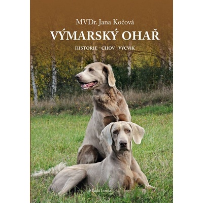 Výmarský ohař - Historie chov výcvik - Jana Kočová
