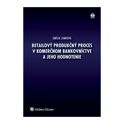 Zimková Emília - Retailový produkčný proces v bankovníctve a jeho hodnotenie