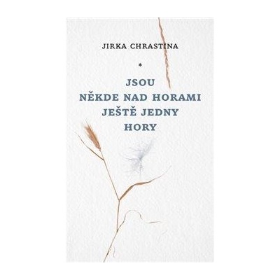 Jsou někde nad horami ještě jedny hory