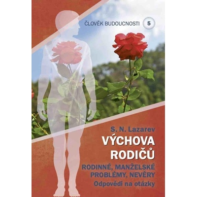 Člověk budoucnosti 5 Výchova rodičů - S.N. Lazarev