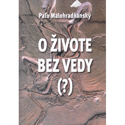 O živote bez vedy - ? - Paľo Malohradňanský