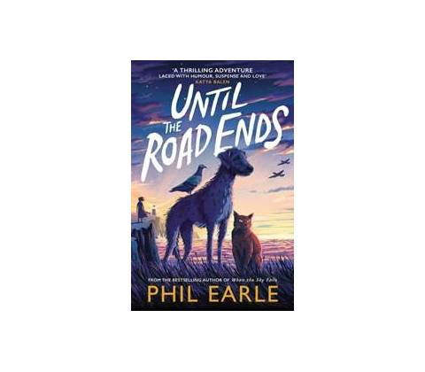 Until the Road Ends - Phil Earle