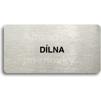 ACCEPT Piktogram DÍLNA - stříbrná tabulka - černý tisk bez rámečku