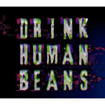 Drink Human Beans