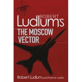 Robert Ludlums The Moscow Vector Ludlum Robert