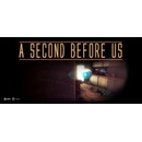 A SECOND BEFORE US