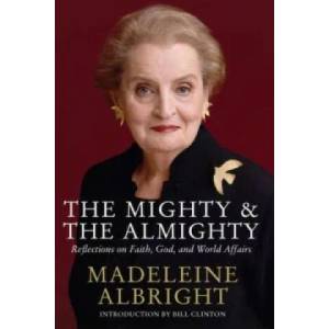Mighty and the Almighty | Madeleine Albright (ISBN: 9780230768475)