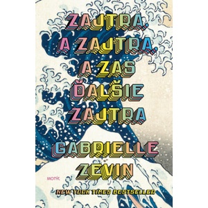 Zajtra. A zajtra, a zas ďalšie zajtra | Gabrielle Zevin (ISBN: 9788081643255)