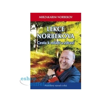 Lekce Dr. Norbekova - Cesta k mládí a zdraví - Mirzakarim S. Norbekov