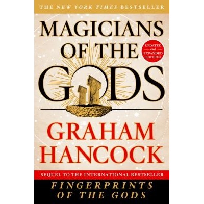 Magicians of the Gods: Updated and Expanded Edition - Sequel to the International Bestseller Fingerprints of the Gods Hancock Graham