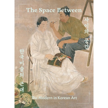 The Space Between: The Modern in Korean Art Moon VirginiaPevná vazba