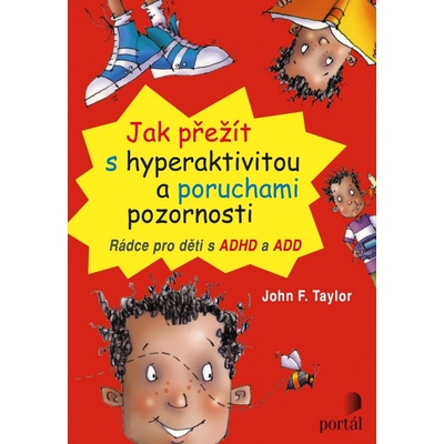 Jak přežít s hyperaktivitou a poruchami pozornosti - John F. Taylor