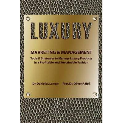 Luxury Marketing & Management | Dr Daniel a Langer, Dr Oliver P Heil