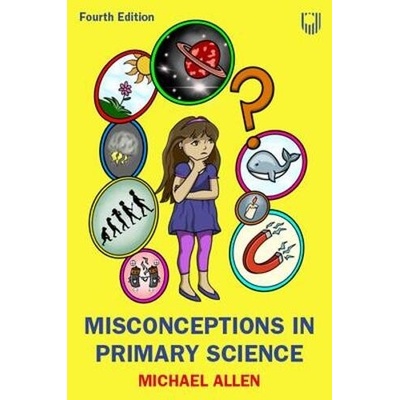 Misconceptions in Primary Science 4e - Michael Allen