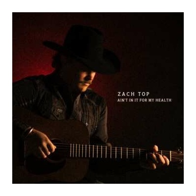 Zach Top - Ain’t In It For My Health LP