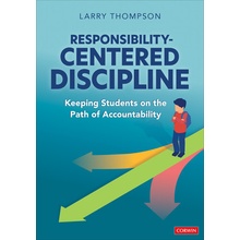 Responsibility-Centered Discipline: Keeping Students on the Path of Accountability (Thompson Larry L.