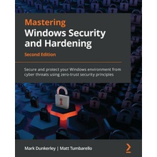 Mastering Windows Security and Hardening - Mark Dunkerley, Matt Tumbarello