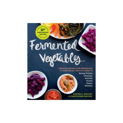 FERMENTED VEGETABLES 10TH ANNIVERSARY ED | SHOCKEY KIRSTEN K