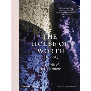 House of Worth, 1858-1954 | Chantal Trubert-Tollu, Francoise Tetart-Vittu, Jean-Marie Martin-Hattemberg (ISBN: 9780500519431)